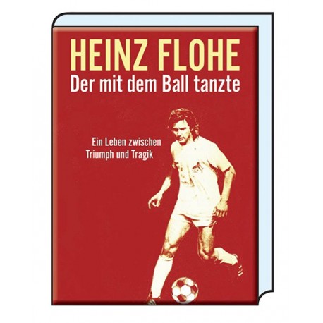 "Heinz Flohe - Der mit dem Ball tanzte"